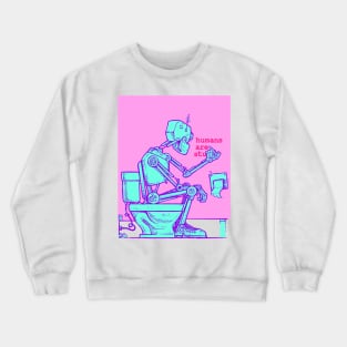 Humans are Stupid Crewneck Sweatshirt